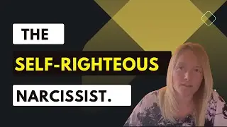 The Self-Righteous Narcissist. (Understanding Narcissism. #narcissistic
