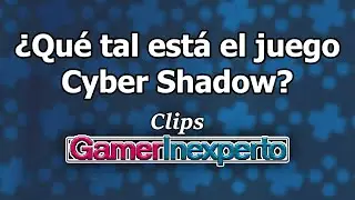 &iquest;Que tal CYBER SHADOW?  | CLIPS | El Gamer inexperto