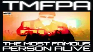 THE MOST FAMOUS PERSON IN ALIVE - TMFPA - WATCHING U feat. JAMES PAX
