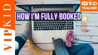 VIPKID - How I'm Fully Booked (3 Easy Ways) - Changes That Increased My Classes