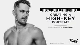 HOW I GOT THE SHOT | Creating a High Key Portrait with Anthony Romano
