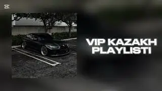 👉ВИП КАЗАХСКИЕ ПЕСНИ I VIP KAZAKH PLAYLIST I  🇰🇿🇰🇿🇰🇿 VIP KAZAKH 👈