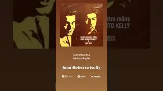 🎶 Jo&atilde;o Roberto Kelly &ndash; 
