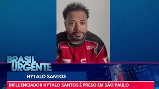 Influenciador Hytalo Santos é preso em São Paulo | Brasil Urgente