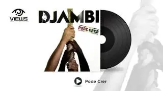 Djambi - Pode Crer [CD Pode Crer] (&Aacute;udio Oficial)