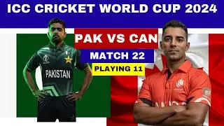Pakistan vs Canada Playing 11 | ICC World Cup 2024 Match 22 Details