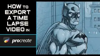 How to Export A Time Lapse Video in Procreate on the iPad Pro