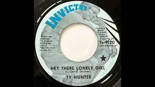 TY HUNTER   HEY THERE LONELY GIRL   1972