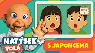 VOLÁME DO JAPONSKA! - Matýsek volá (OME.TV)