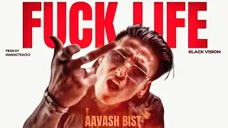 AAVASH BIST - FUCK LIFE [EXPLICIT] [OFFICIAL M/V] PROD. BY @ManiacTracks