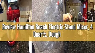 Review Hamilton Beach Electric Stand Mixer, 4 Quarts, Dough Hook, Flat Beater Attachments, Splash Gu