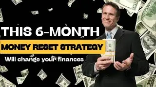 THIS 6 MONTH MONEY RESET STRATEGY WILL CHANGE YOUR FINANCES