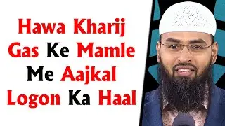Hawa Kharij - Gas Ke Mamle Me Aajkal Logon Ka Haal By Adv. Faiz Syed