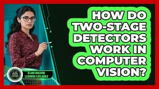 How Do Two-Stage Detectors Work In Computer Vision?