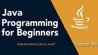 Java Programming for Beginners Tutorial: 26 (Data Structure (List) in java?)