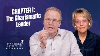 Chapter 1: The Charismatic Leader (Maxwell Leadership Podcast)