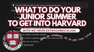 How to get into Harvard with no extracurriculars: What To Do Your Junior Summer