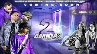 2 Amigas Remix - Galante El Emperador Ft. Farruko, &Ntilde;engo Flow y Guelo Star [ &copy; HoyMusic.Com ] 2011