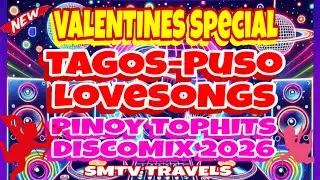 🔥⭐️TAGOS-PUSO LOVESONGS💞VALENTINES SPECIAL | PINOY TOPHITS DISCOMIX 2025