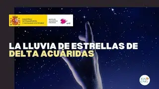 ☄️&iexcl;Lluvia de estrellas Delta Acu&aacute;ridas! ☄️- Instituto Geogr&aacute;fico Nacional