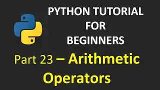 Arithmetic Operators in Python (With Examples) | Python Tutorial for Beginners