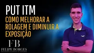 PUT ITM - COMO MELHORAR SUA ROLAGEM E DIMINUIR SUA EXPOSIÇÃO (OPÇÕES)