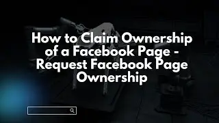 How to Claim Ownership of a Facebook Page - Request Facebook Page Ownership