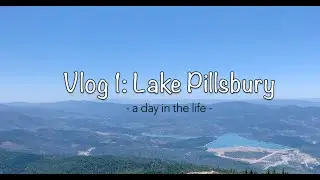 Vlog 1: A Day in the Life at Lake Pillsbury (July 2020)