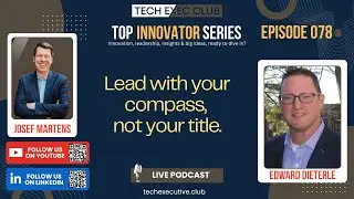 Leadership by Compass: Values-Driven Success in Tech & Ed Dieterle | Top Innovator Series