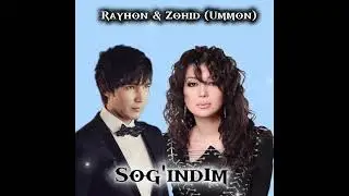 Rayhon & Zohid (Ummon) - Sog'indim