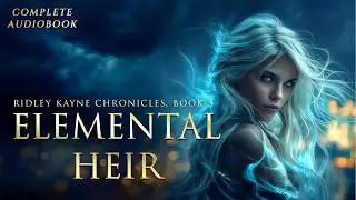 Elemental Heir | Ridley Kayne Chronicles, Book 3 [YA Fantasy Audiobook]