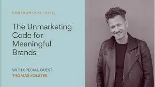 Unmarketing: The Secret to Building a Meaningful Brand