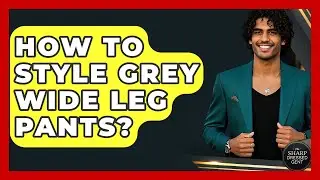 How To Style Grey Wide Leg Pants? - The Sharp Dressed Gent