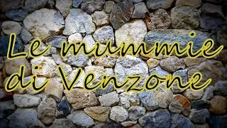 LE MUMMIE DI VENZONE 