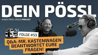 Dein Pössl Podcast - Folge 53 | Q&A: Mr. Kastenwagen beantwortet Eure Fragen