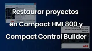 &iquest;C&oacute;mo restaurar / actualizar un proyecto creado en Compact HMI 800 y Compact Control Builder?