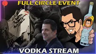 Zack Snyder Full Circle Celebration - Vodka Stream