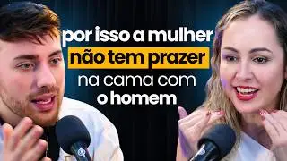 Por isso a MULHER n&atilde;o tem PRAZER na CAMA com o HOMEM - Ana Vince | Papo Milgrau