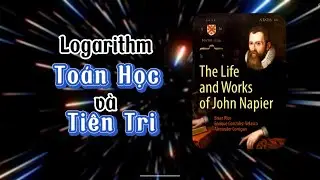 Logarithm Toán Học & Lời Tiên Tri | The Mathematical and Prophetic Works of John Napier |Talkshow 26