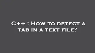 C++ : How to detect a tab in a text file?