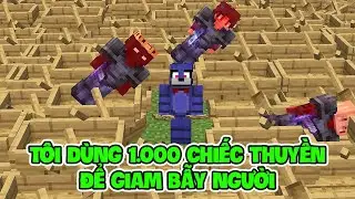 TÓM TẮT: Tôi Dùng 1.000 Chiếc Thuyền Để Giam Bẫy Người Chơi !