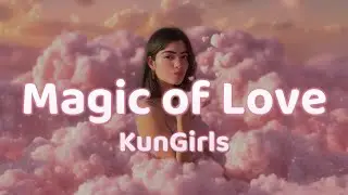 KunGirls - Magic of Love Lyric Video 💞