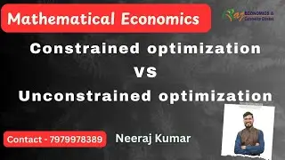 Constrained optimization VS Unconstrained optimization | Mathematical Economics