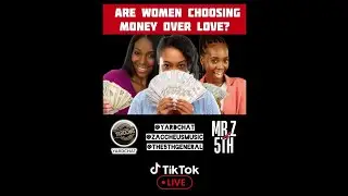 YARDCHAT Real - Talk: ARE WOMEN CHOOSING MONEY OVER LOVE?