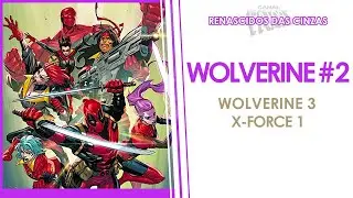 WOLVERINE 2, AGORA MIX, AGORA COM X-FORCE - REVIEW SEM SPOILERS/ RESUMO COMPLETO 