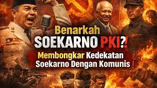 Benarkah SOEKARNO PKI ❓ Membongkar Kedekatan Soekarno Dengan Komunis ❗