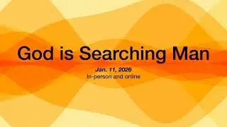 Sunday Service - God is Searching Man