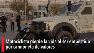 Motociclista pierde la vida al ser embestido por camioneta de valores en el norte de Saltillo