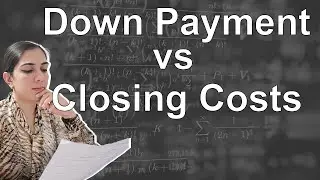 Closing Cost vs Down Payment - In-Depth Explanation