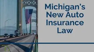 Michigan's New Auto Insurance Law (Webinar)